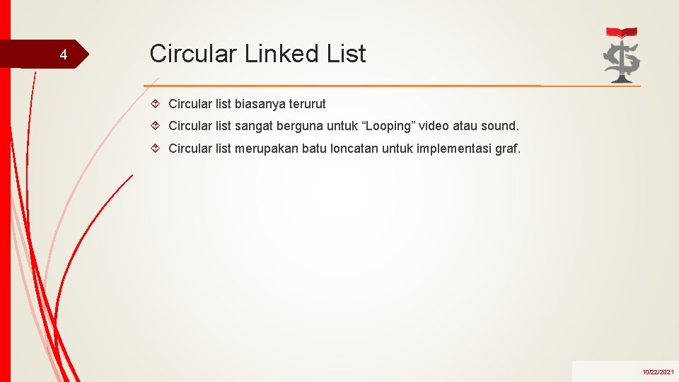 4 Circular Linked List Circular list biasanya terurut Circular list sangat berguna untuk “Looping”
