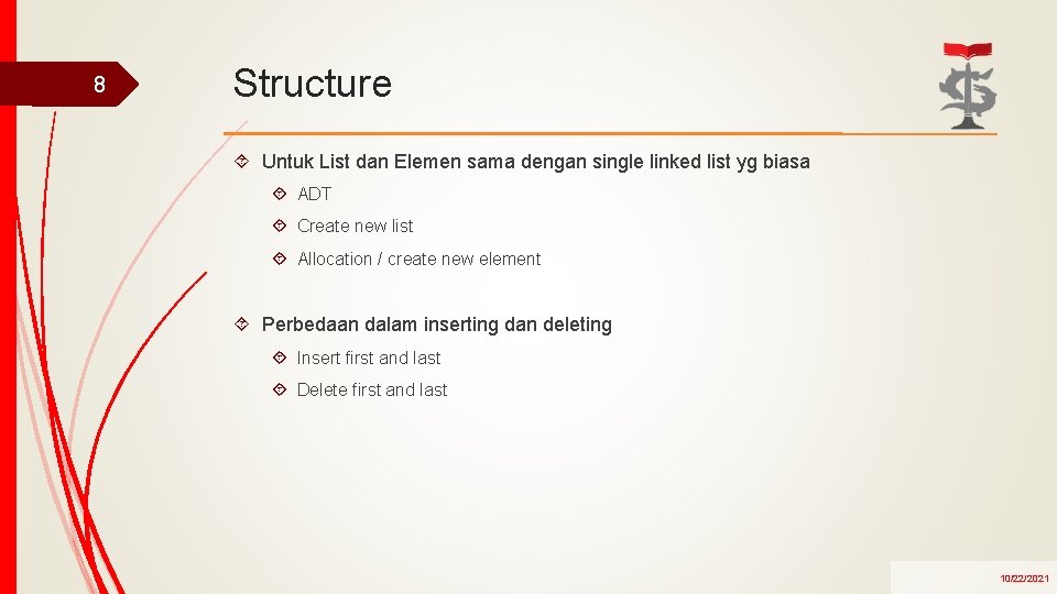 8 Structure Untuk List dan Elemen sama dengan single linked list yg biasa ADT