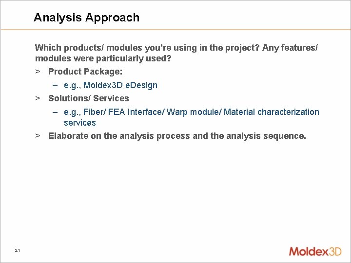 Analysis Approach Which products/ modules you’re using in the project? Any features/ modules were