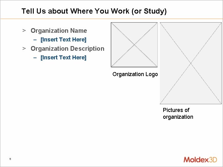 Tell Us about Where You Work (or Study) > Organization Name – [Insert Text