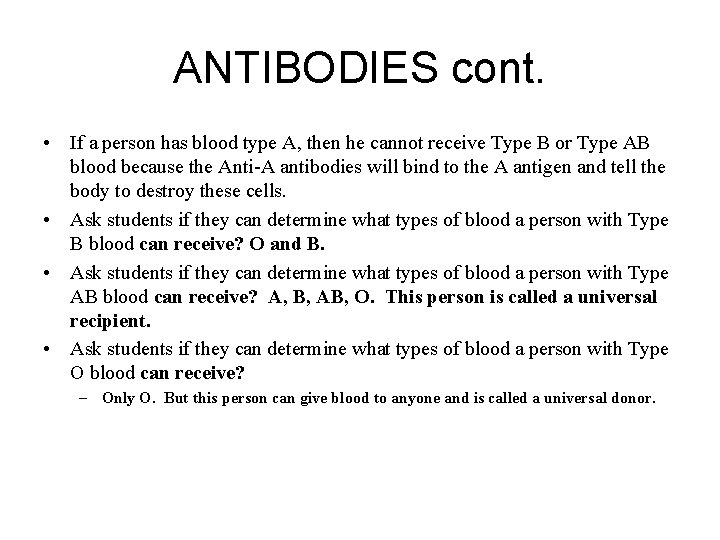 ANTIBODIES cont. • If a person has blood type A, then he cannot receive