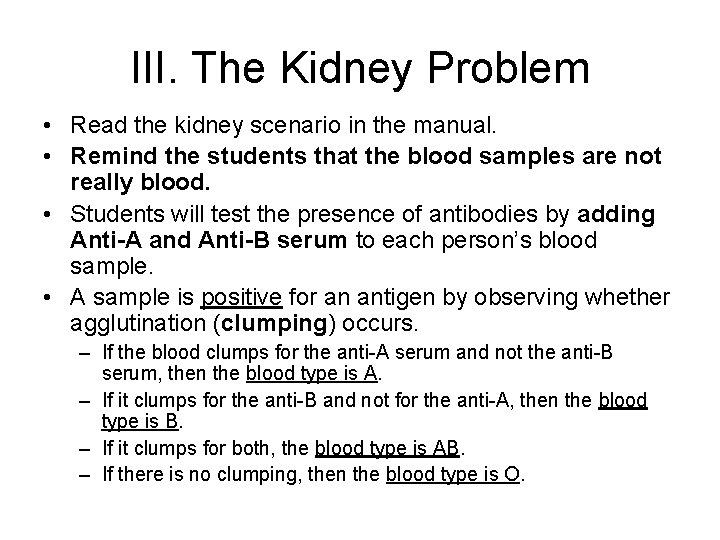 III. The Kidney Problem • Read the kidney scenario in the manual. • Remind