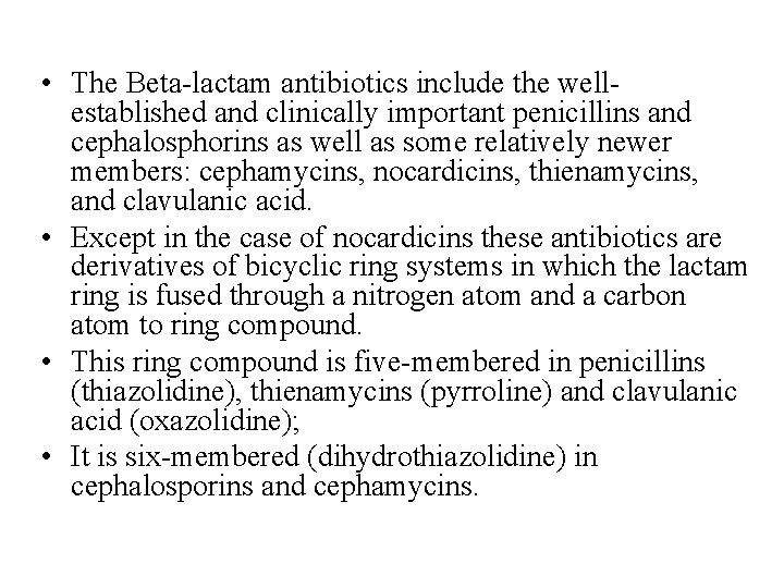  • The Beta-lactam antibiotics include the wellestablished and clinically important penicillins and cephalosphorins