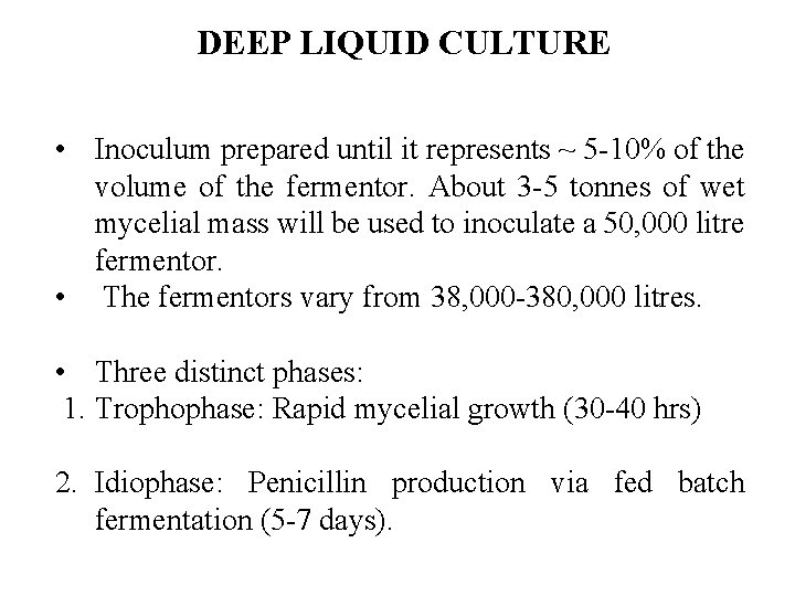 DEEP LIQUID CULTURE • Inoculum prepared until it represents ~ 5 -10% of the