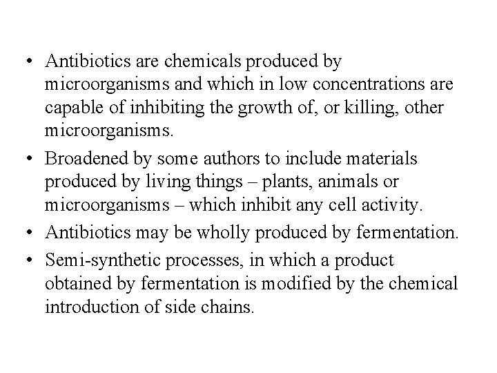  • Antibiotics are chemicals produced by microorganisms and which in low concentrations are