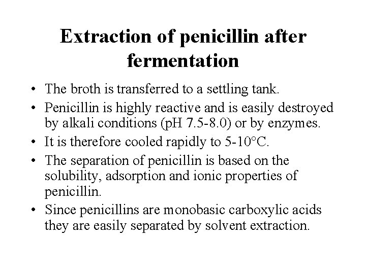 Extraction of penicillin after fermentation • The broth is transferred to a settling tank.