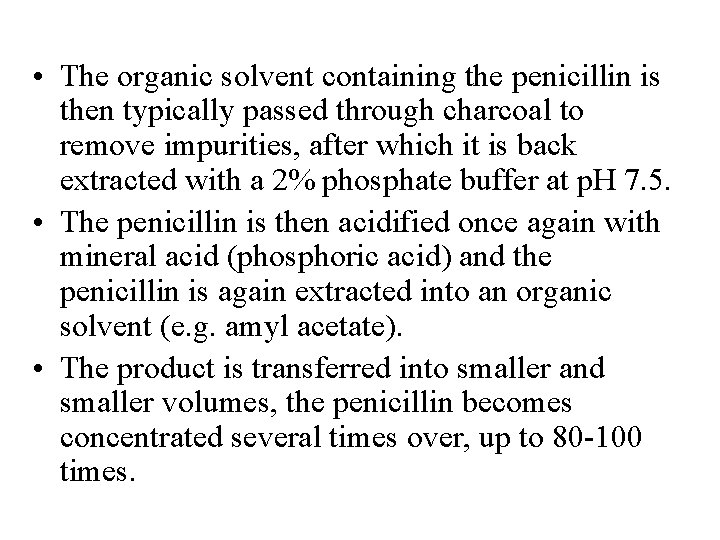  • The organic solvent containing the penicillin is then typically passed through charcoal