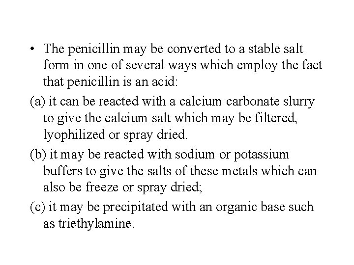  • The penicillin may be converted to a stable salt form in one