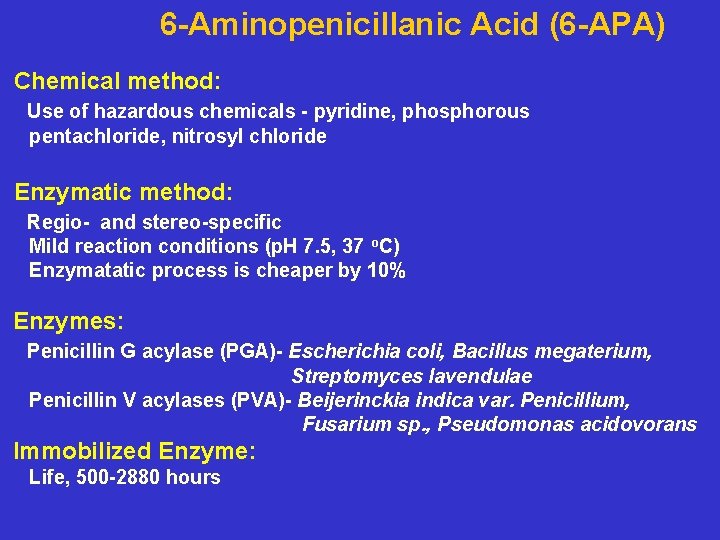 6 -Aminopenicillanic Acid (6 -APA) Chemical method: Use of hazardous chemicals - pyridine, phosphorous