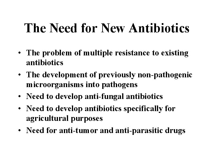 The Need for New Antibiotics • The problem of multiple resistance to existing antibiotics