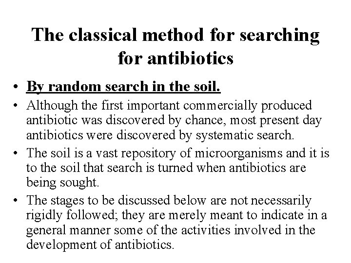 The classical method for searching for antibiotics • By random search in the soil.