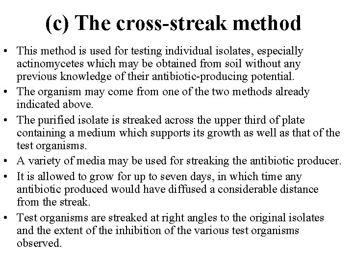 (c) The cross-streak method • This method is used for testing individual isolates, especially