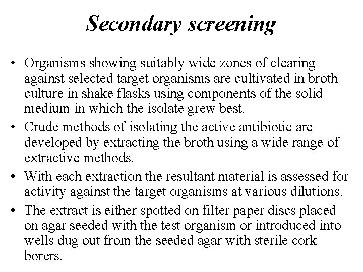 Secondary screening • Organisms showing suitably wide zones of clearing against selected target organisms