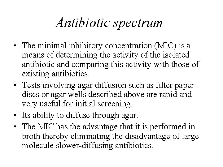 Antibiotic spectrum • The minimal inhibitory concentration (MIC) is a means of determining the