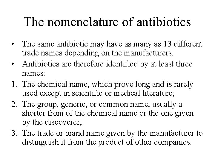 The nomenclature of antibiotics • The same antibiotic may have as many as 13