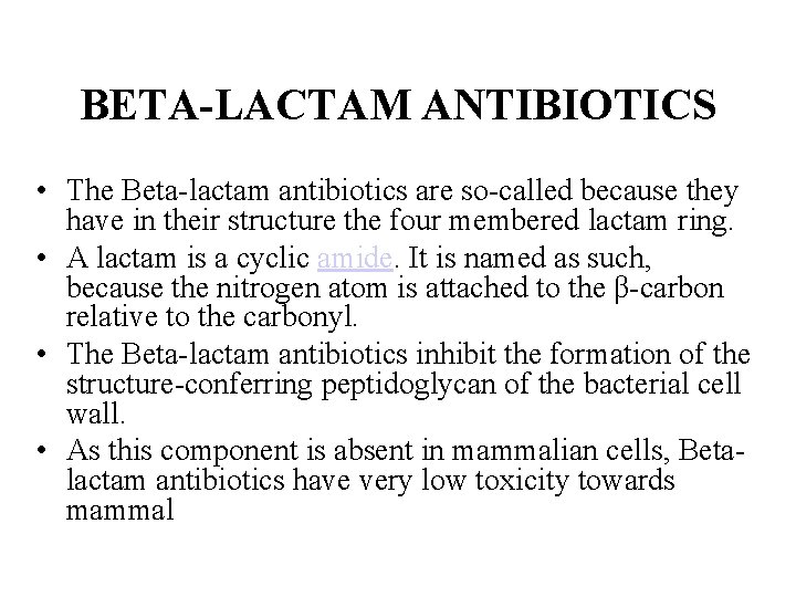 BETA-LACTAM ANTIBIOTICS • The Beta-lactam antibiotics are so-called because they have in their structure