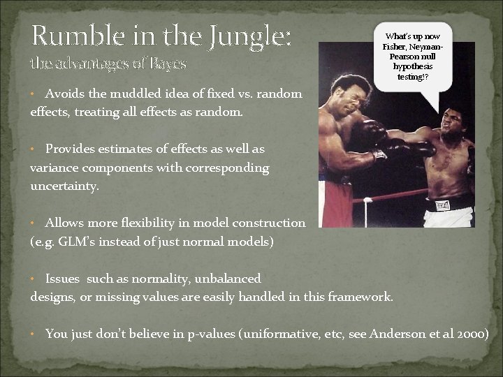 Rumble in the Jungle: the advantages of Bayes What’s up now Fisher, Neyman. Pearson