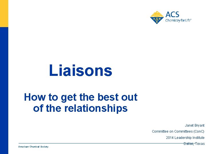Liaisons How to get the best out of the relationships Janet Bryant Committee on
