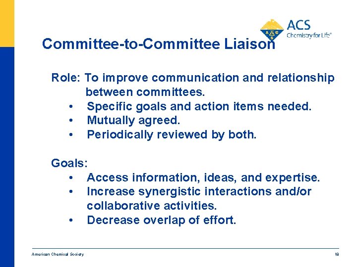 Committee-to-Committee Liaison Role: To improve communication and relationship between committees. • Specific goals and