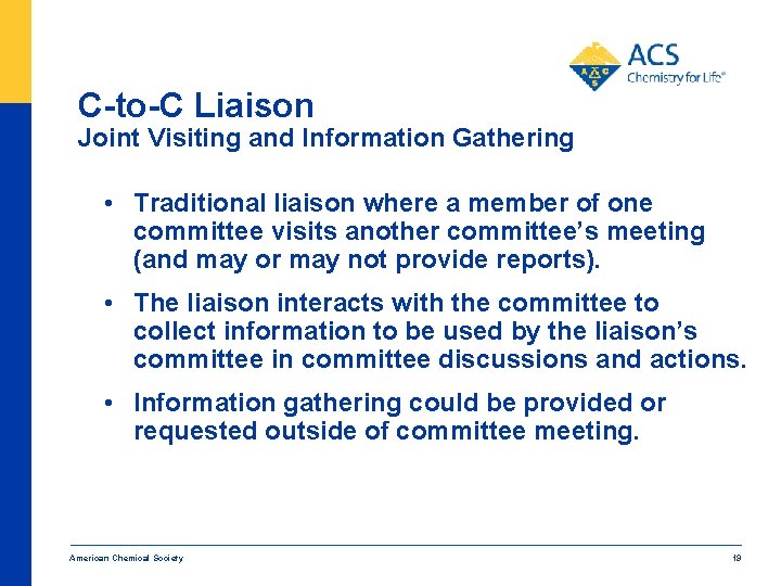 C-to-C Liaison Joint Visiting and Information Gathering • Traditional liaison where a member of