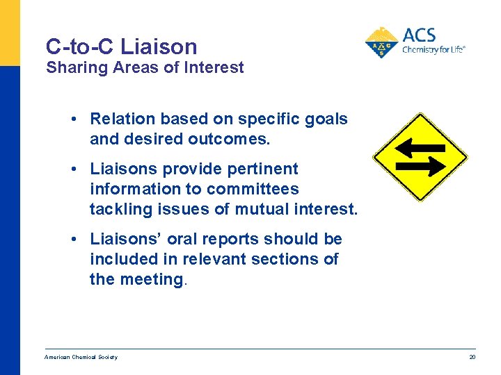 C-to-C Liaison Sharing Areas of Interest • Relation based on specific goals and desired