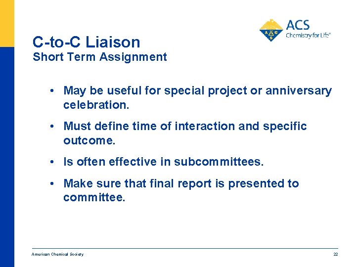 C-to-C Liaison Short Term Assignment • May be useful for special project or anniversary