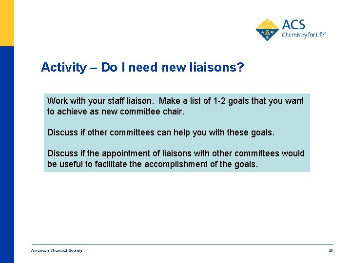Activity – Do I need new liaisons? Work with your staff liaison. Make a