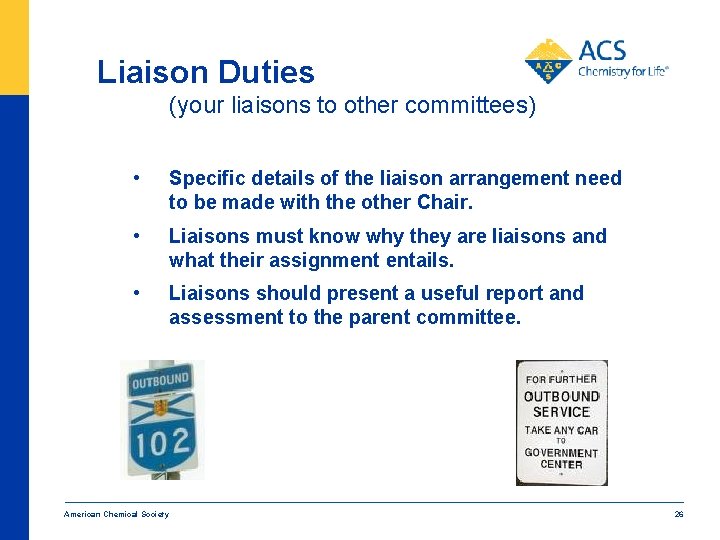 Liaison Duties (your liaisons to other committees) • Specific details of the liaison arrangement