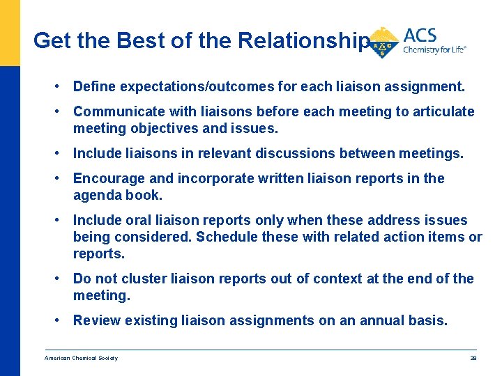 Get the Best of the Relationship • Define expectations/outcomes for each liaison assignment. •