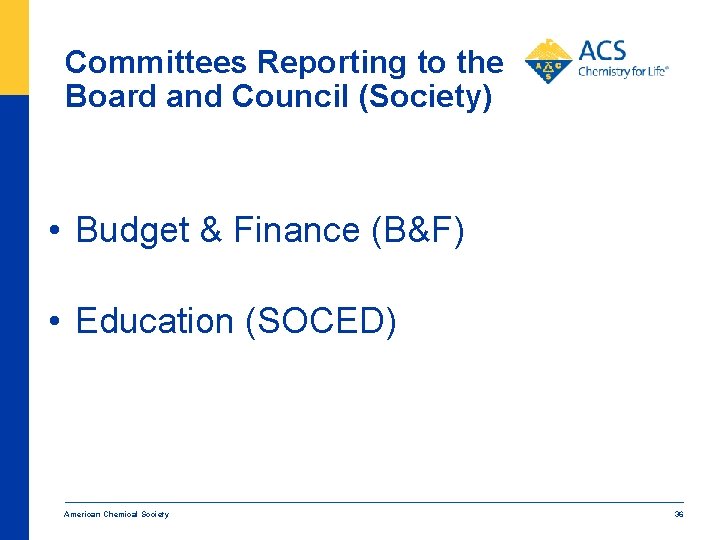 Committees Reporting to the Board and Council (Society) • Budget & Finance (B&F) •