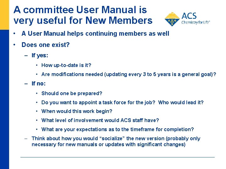 A committee User Manual is very useful for New Members • A User Manual
