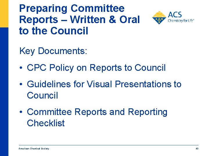 Preparing Committee Reports – Written & Oral to the Council Key Documents: • CPC