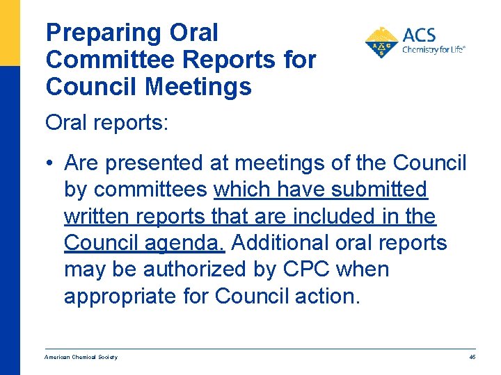 Preparing Oral Committee Reports for Council Meetings Oral reports: • Are presented at meetings