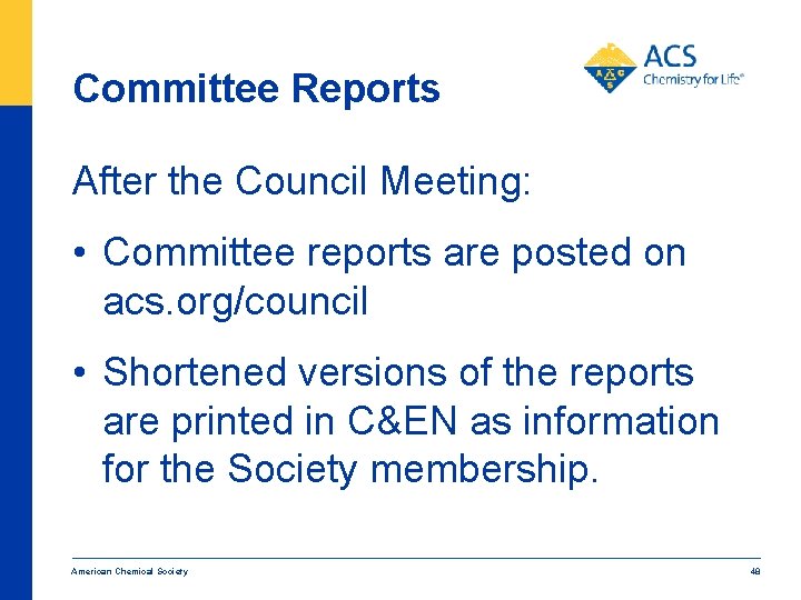 Committee Reports After the Council Meeting: • Committee reports are posted on acs. org/council