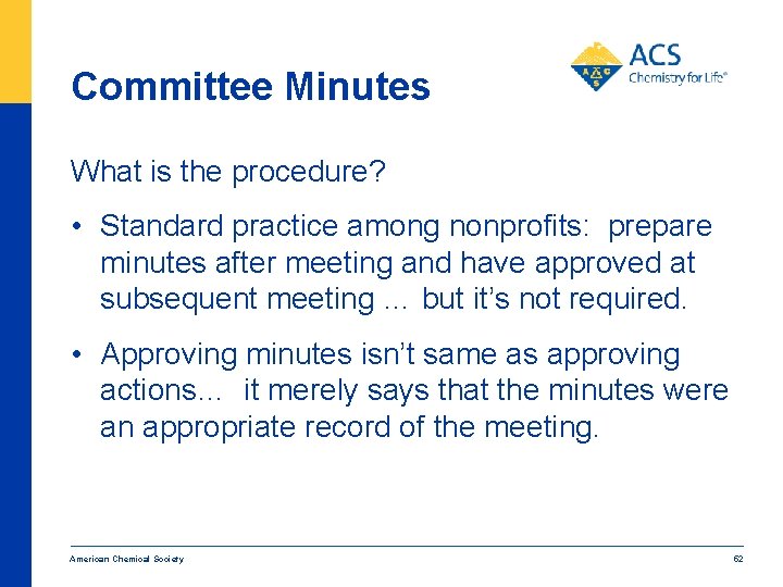 Committee Minutes What is the procedure? • Standard practice among nonprofits: prepare minutes after