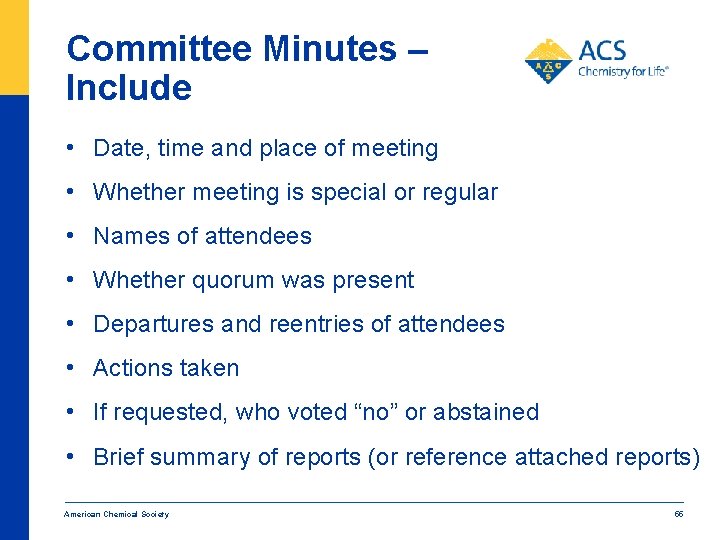 Committee Minutes – Include • Date, time and place of meeting • Whether meeting