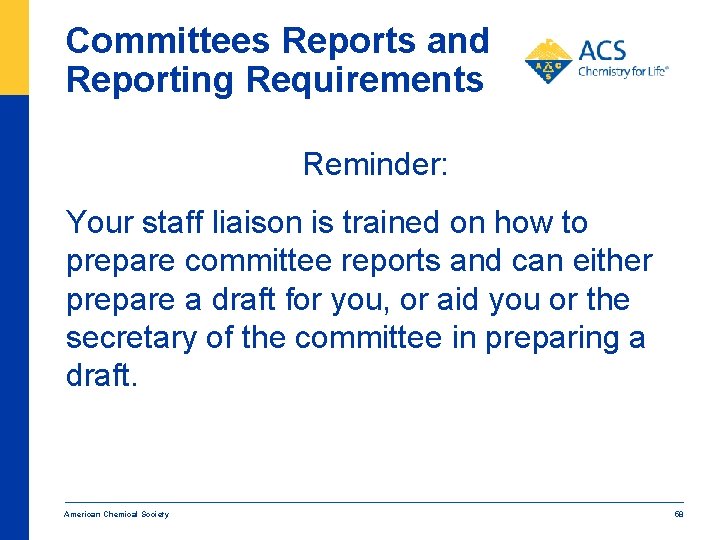 Committees Reports and Reporting Requirements Reminder: Your staff liaison is trained on how to