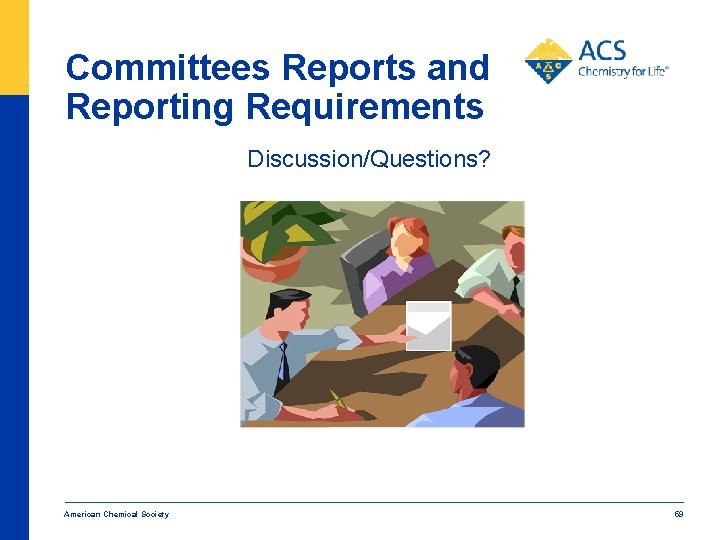 Committees Reports and Reporting Requirements Discussion/Questions? American Chemical Society 59 