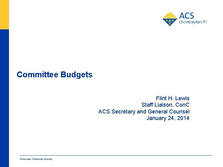 Committee Budgets Flint H. Lewis Staff Liaison, Con. C ACS Secretary and General Counsel