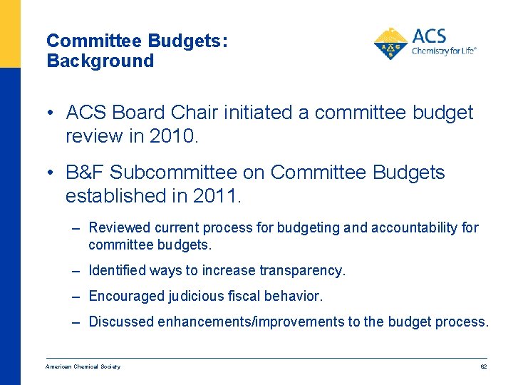 Committee Budgets: Background • ACS Board Chair initiated a committee budget review in 2010.