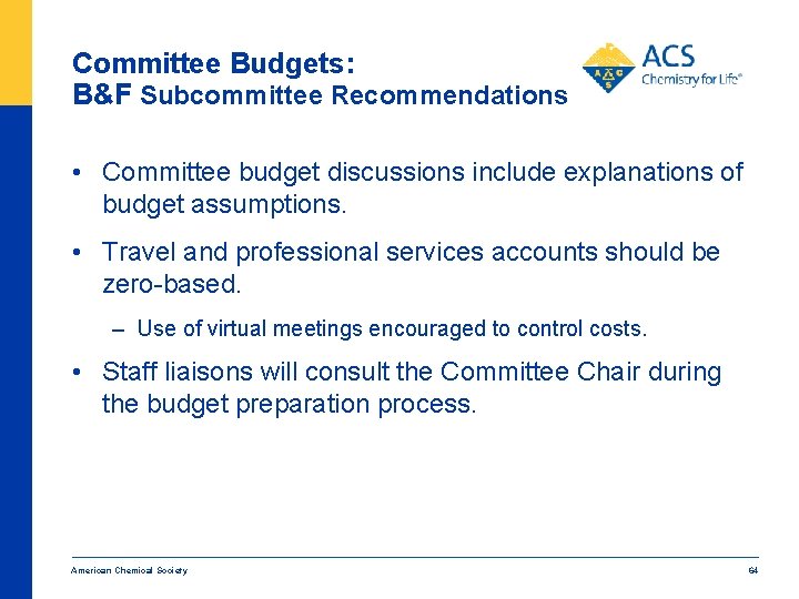 Committee Budgets: B&F Subcommittee Recommendations • Committee budget discussions include explanations of budget assumptions.