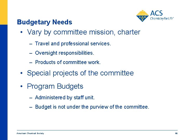 Budgetary Needs • Vary by committee mission, charter – Travel and professional services. –