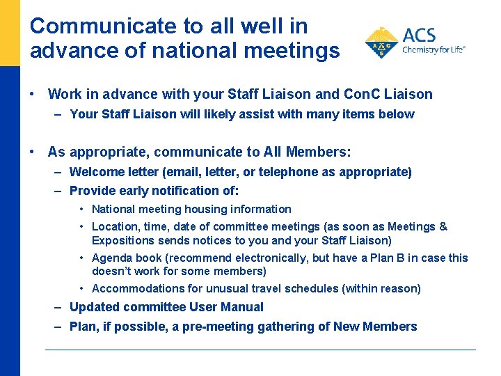 Communicate to all well in advance of national meetings • Work in advance with