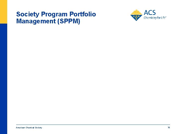 Society Program Portfolio Management (SPPM) American Chemical Society 75 