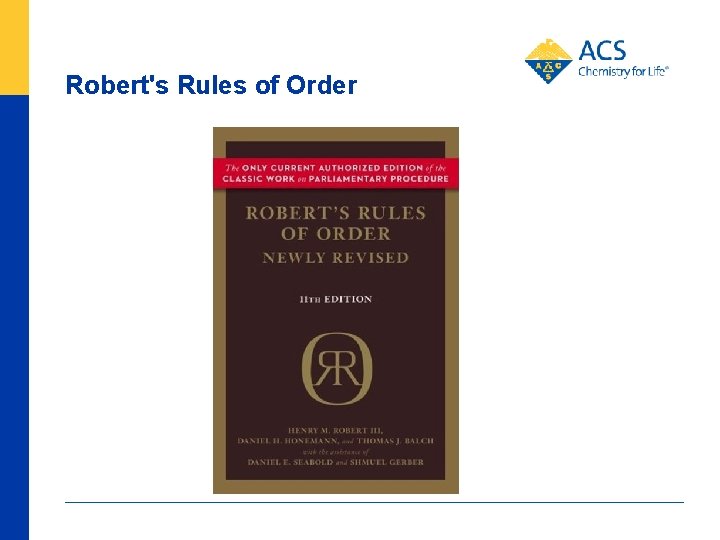 Robert's Rules of Order Flint H. Lewis Con. C Staff Liaison ACS Secretary New
