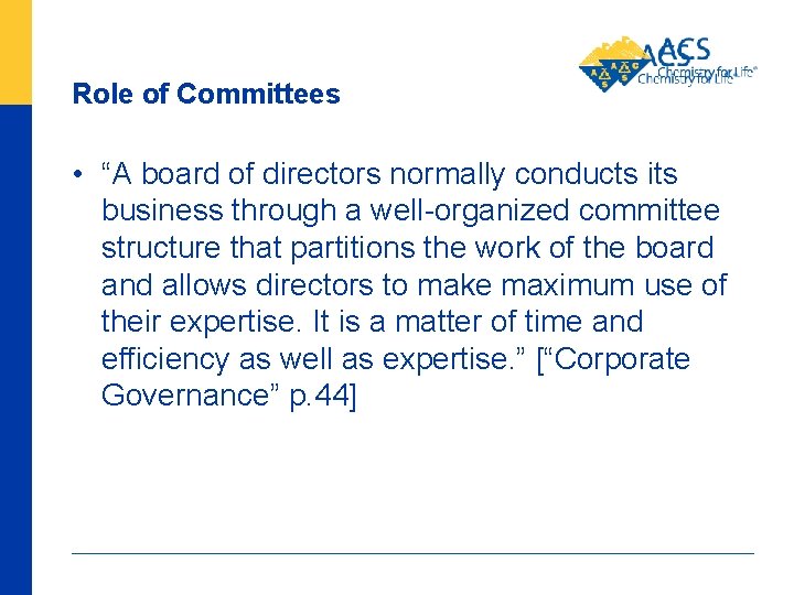 Role of Committees • “A board of directors normally conducts its business through a