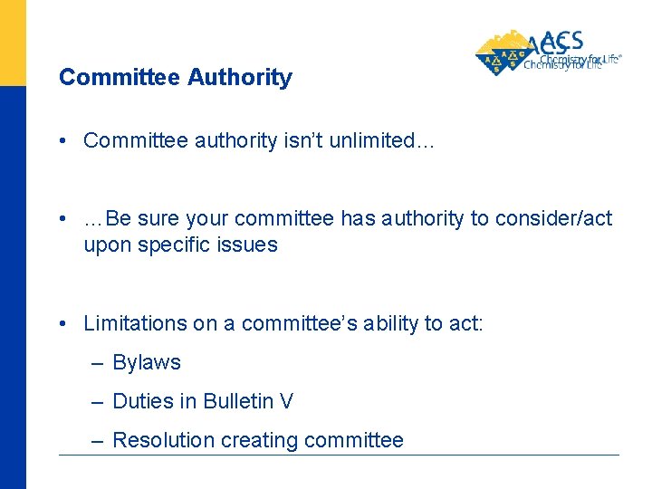Committee Authority • Committee authority isn’t unlimited… • …Be sure your committee has authority