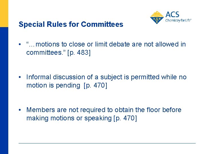 Special Rules for Committees • “…motions to close or limit debate are not allowed