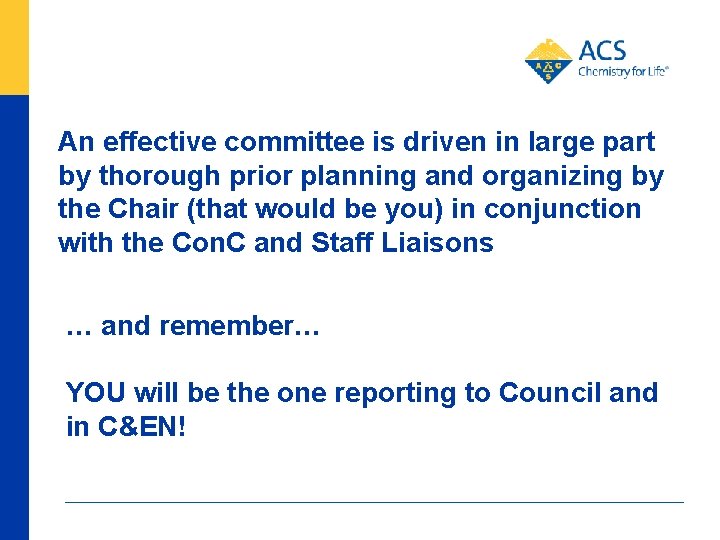 An effective committee is driven in large part by thorough prior planning and organizing