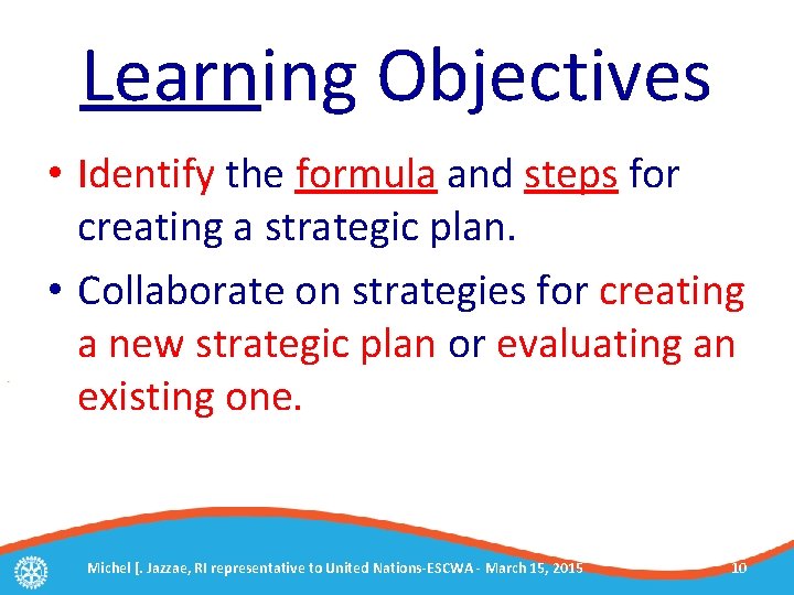 Learning Objectives • Identify the formula and steps for creating a strategic plan. •